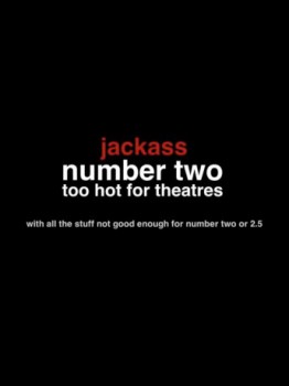 poster Jackass Number Two: Too Hot for Theaters  (2006)